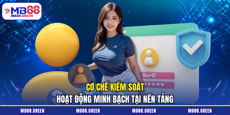 Cơ chế kiểm soát hoạt động minh bạch tại nền tảng