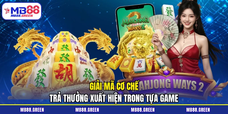 Giải mã cơ chế trả thưởng xuất hiện trong tựa game