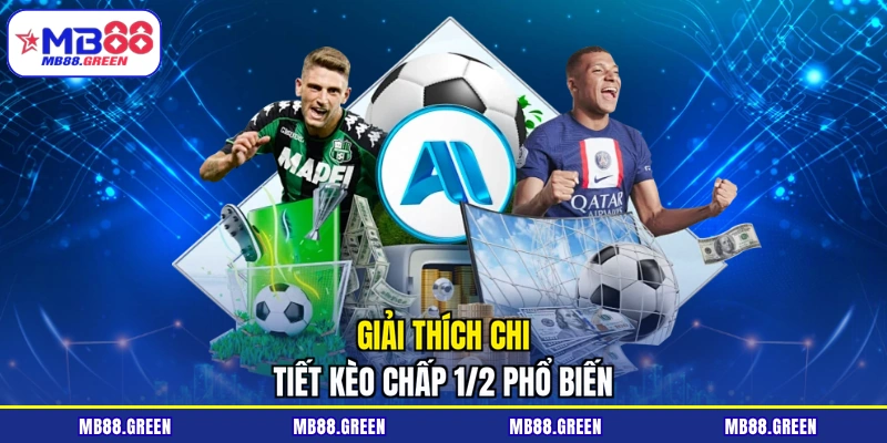 Giải thích chi tiết kèo chấp 1/2 phổ biến