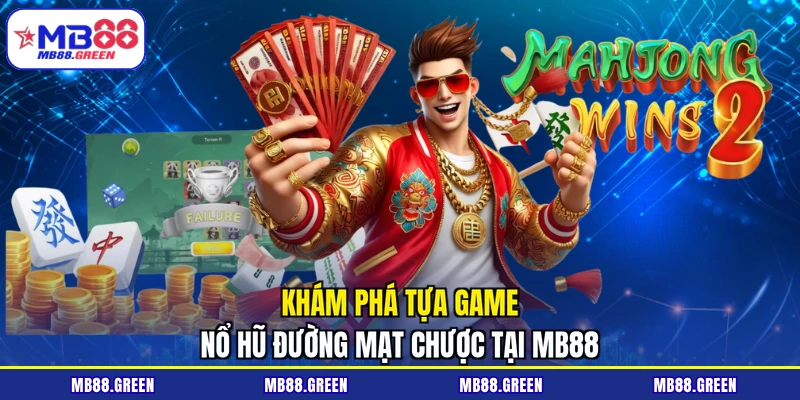 Khám phá tựa game nổ hũ đường mạt chược tại MB88