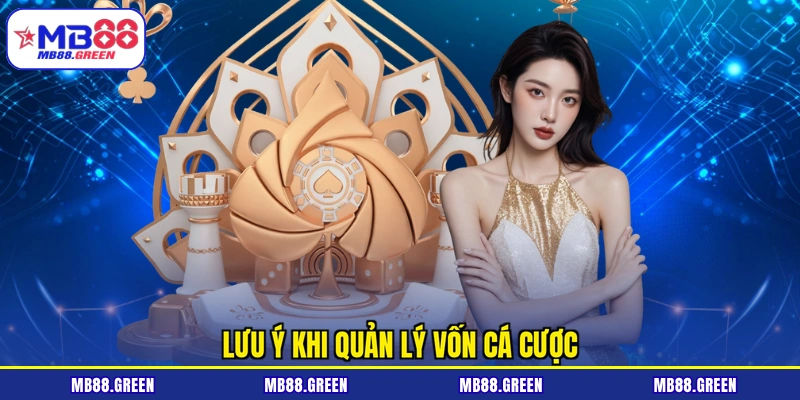 Lưu ý khi quản lý vốn cá cược